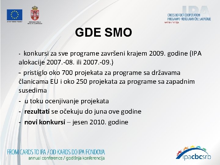 GDE SMO - konkursi za sve programe završeni krajem 2009. godine (IPA alokacije 2007.