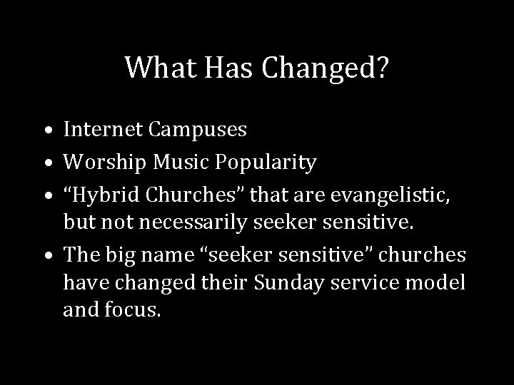 What Has Changed? • Internet Campuses • Worship Music Popularity • “Hybrid Churches” that What Has Changed? • Internet Campuses • Worship Music Popularity • “Hybrid Churches” that