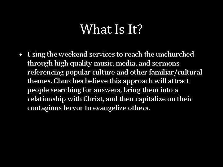 What Is It? • Using the weekend services to reach the unchurched through high What Is It? • Using the weekend services to reach the unchurched through high