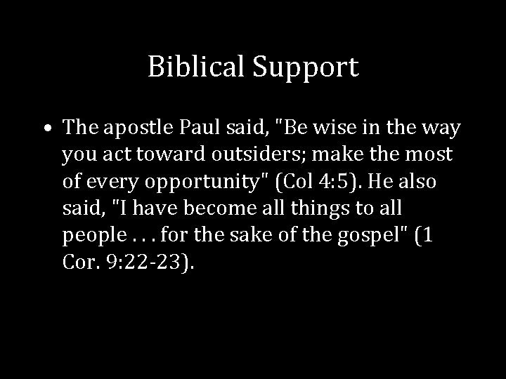 Biblical Support • The apostle Paul said, "Be wise in the way you act Biblical Support • The apostle Paul said, "Be wise in the way you act