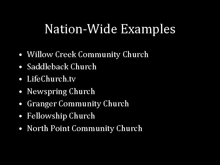 Nation-Wide Examples • • Willow Creek Community Church Saddleback Church Life. Church. tv Newspring Nation-Wide Examples • • Willow Creek Community Church Saddleback Church Life. Church. tv Newspring