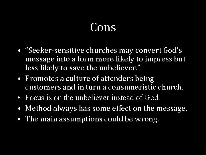 Cons • “Seeker-sensitive churches may convert God’s message into a form more likely to Cons • “Seeker-sensitive churches may convert God’s message into a form more likely to