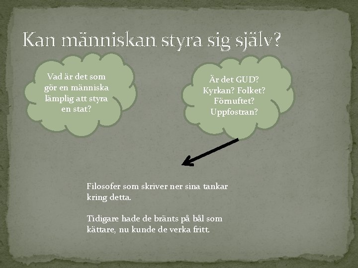 Kan människan styra sig själv? Vad är det som gör en människa lämplig att