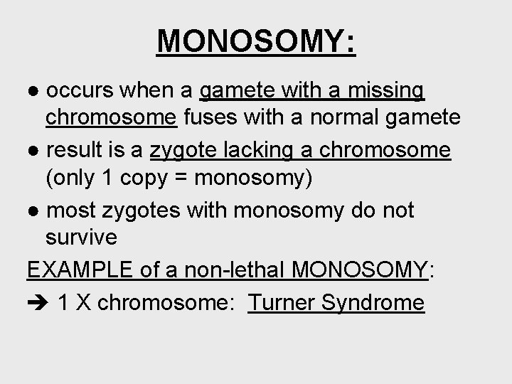 MONOSOMY: ● occurs when a gamete with a missing chromosome fuses with a normal