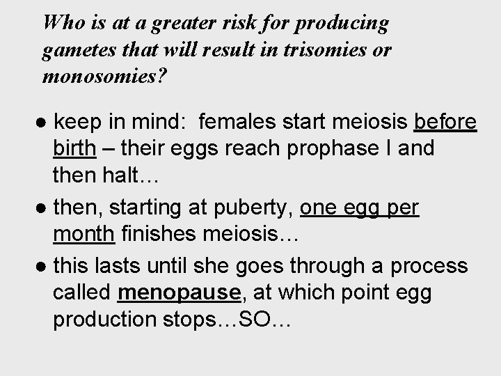 Who is at a greater risk for producing gametes that will result in trisomies