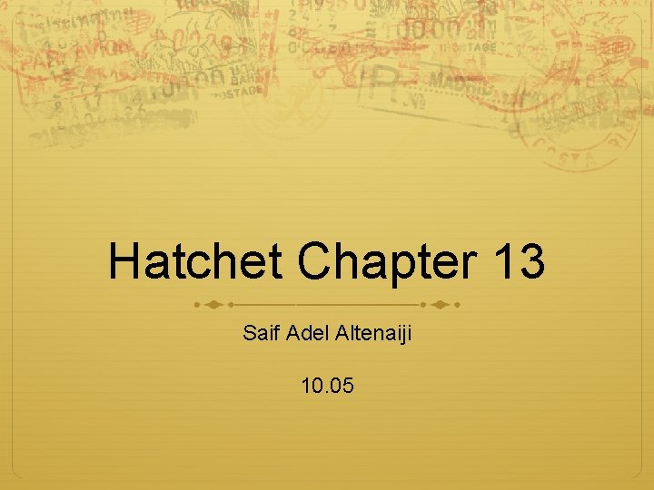 Hatchet Chapter 13 Saif Adel Altenaiji 10. 05 