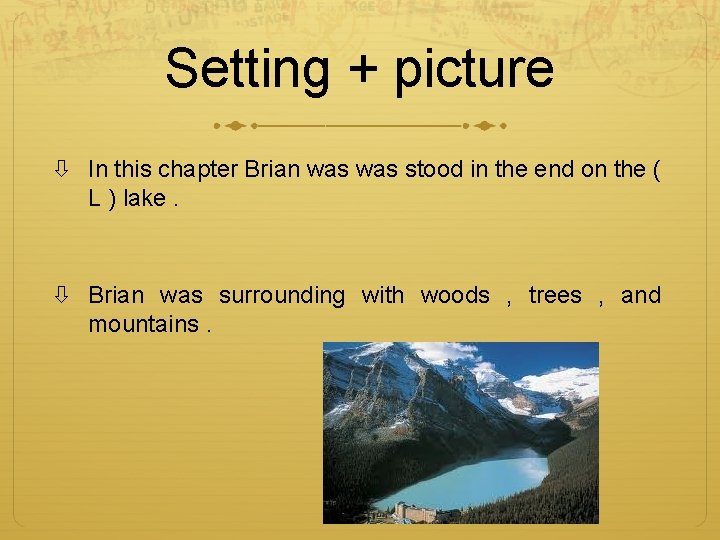 Setting + picture In this chapter Brian was stood in the end on the