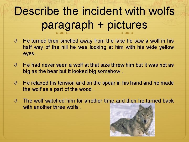 Describe the incident with wolfs paragraph + pictures He turned then smelled away from