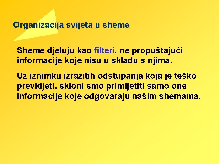 Organizacija svijeta u sheme Sheme djeluju kao filteri, ne propuštajući informacije koje nisu u Organizacija svijeta u sheme Sheme djeluju kao filteri, ne propuštajući informacije koje nisu u