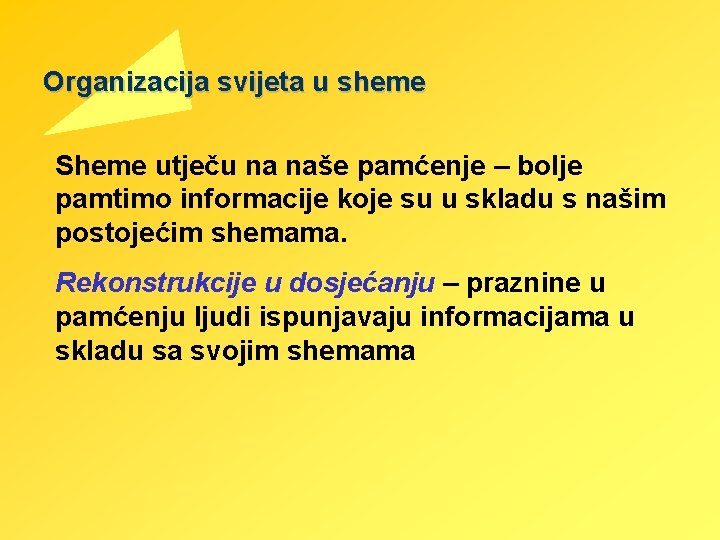 Organizacija svijeta u sheme Sheme utječu na naše pamćenje – bolje pamtimo informacije koje