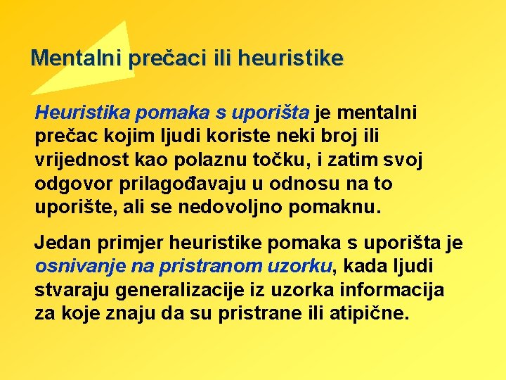 Mentalni prečaci ili heuristike Heuristika pomaka s uporišta je mentalni prečac kojim ljudi koriste