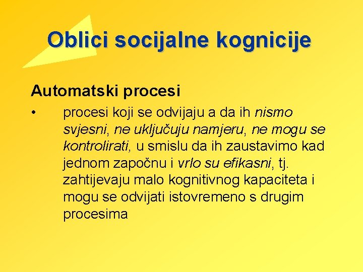Oblici socijalne kognicije Automatski procesi • procesi koji se odvijaju a da ih Oblici socijalne kognicije Automatski procesi • procesi koji se odvijaju a da ih