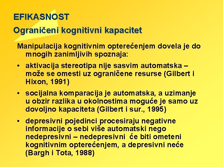 EFIKASNOST Ograničeni kognitivni kapacitet Manipulacija kognitivnim opterećenjem dovela je do mnogih zanimljivih spoznaja: •