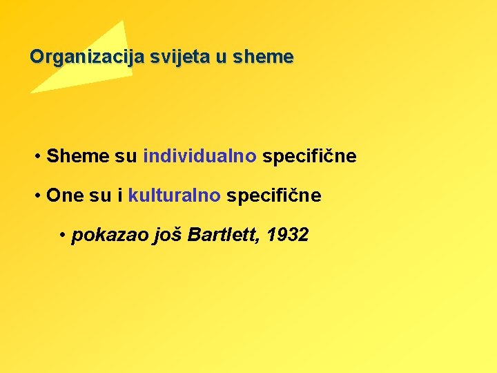 Organizacija svijeta u sheme • Sheme su individualno specifične • One su i kulturalno