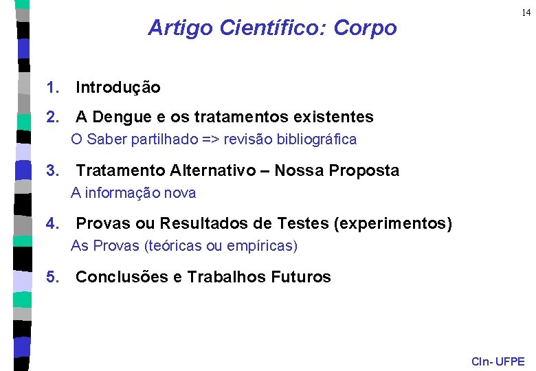 Artigo Científico: Corpo 14 1. Introdução 2. A Dengue e os tratamentos existentes O