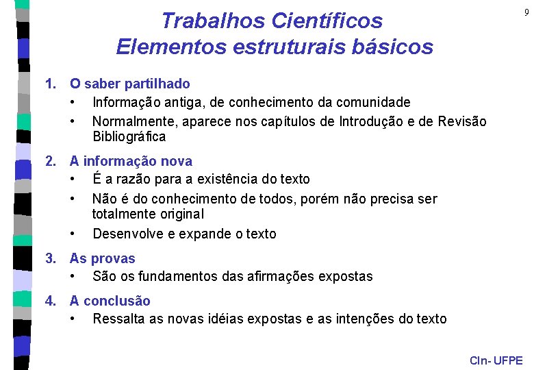 9 Trabalhos Científicos Elementos estruturais básicos 1. O saber partilhado • Informação antiga, de