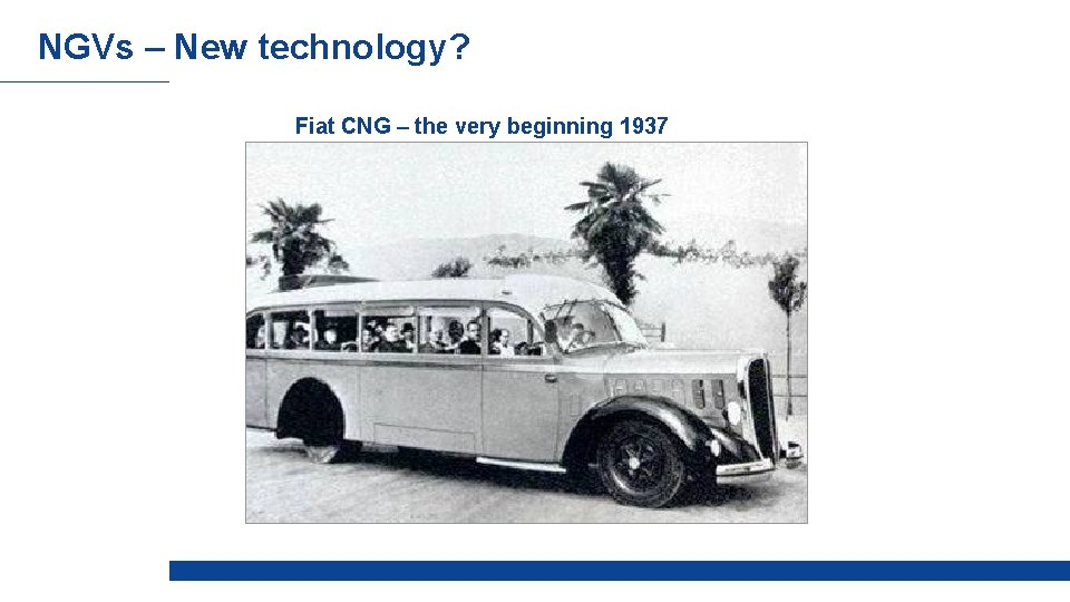 NGVs – New technology? Fiat CNG – the very beginning 1937 