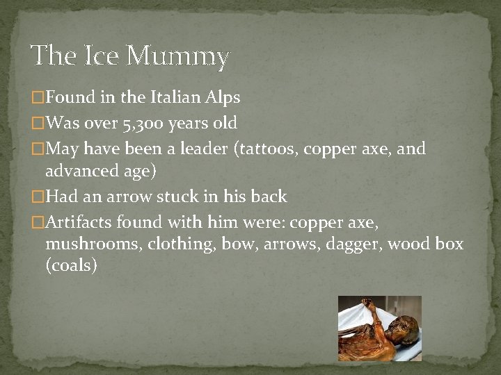 The Ice Mummy �Found in the Italian Alps �Was over 5, 300 years old