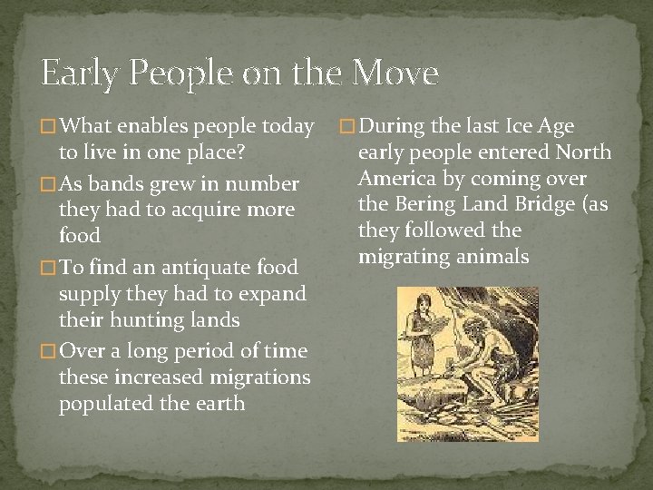 Early People on the Move � What enables people today to live in one