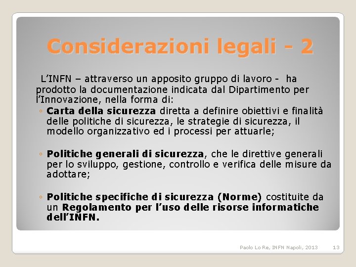 Considerazioni legali - 2 L’INFN – attraverso un apposito gruppo di lavoro - ha