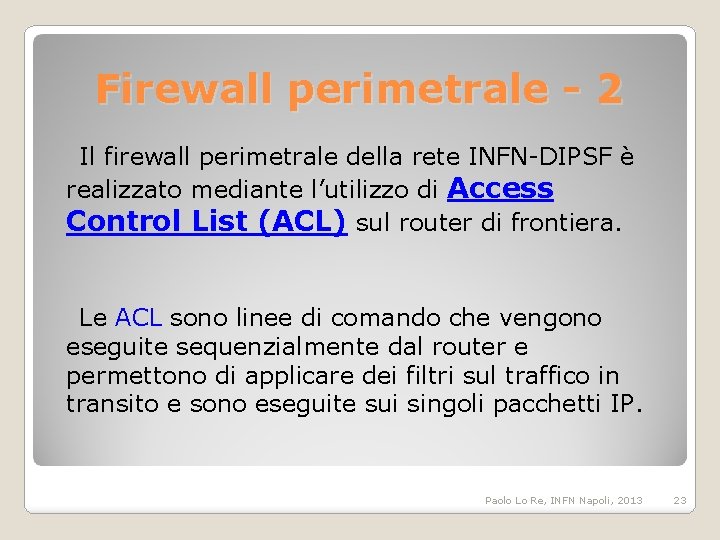 Firewall perimetrale - 2 Il firewall perimetrale della rete INFN-DIPSF è realizzato mediante l’utilizzo