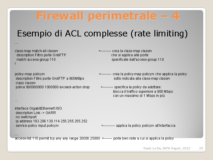 Firewall perimetrale – 4 Esempio di ACL complesse (rate limiting). . class-map match-all classrv
