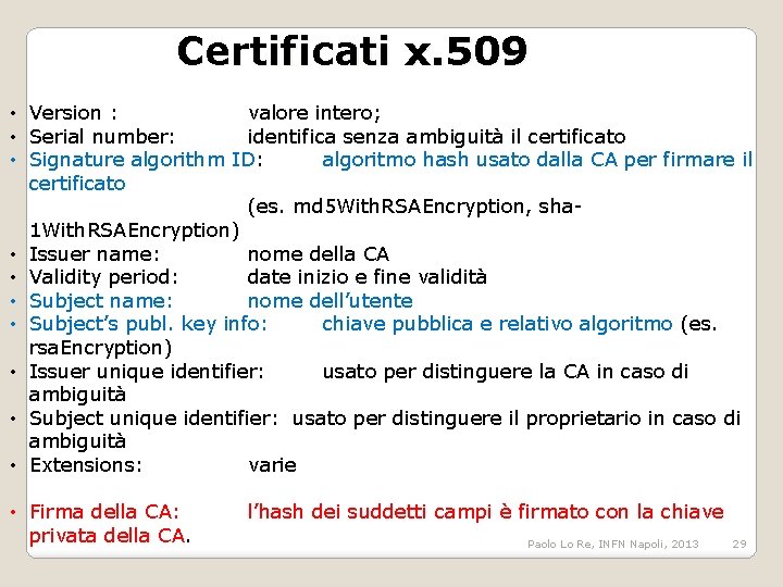 Certificati x. 509 • Version : valore intero; • Serial number: identifica senza ambiguità