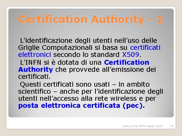 Certification Authority - 1 L’identificazione degli utenti nell’uso delle Griglie Computazionali si basa su