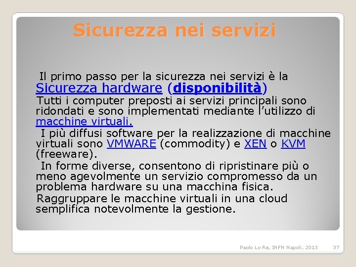 Sicurezza nei servizi Il primo passo per la sicurezza nei servizi è la Sicurezza