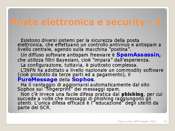 Posta elettronica e security - 1 Esistono diversi sistemi per la sicurezza della posta