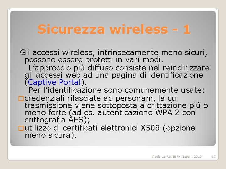 Sicurezza wireless - 1 Gli accessi wireless, intrinsecamente meno sicuri, possono essere protetti in