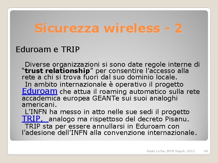 Sicurezza wireless - 2 Eduroam e TRIP Diverse organizzazioni si sono date regole interne