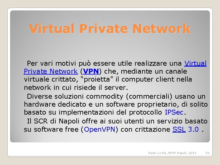 Virtual Private Network Per vari motivi può essere utile realizzare una Virtual Private Network
