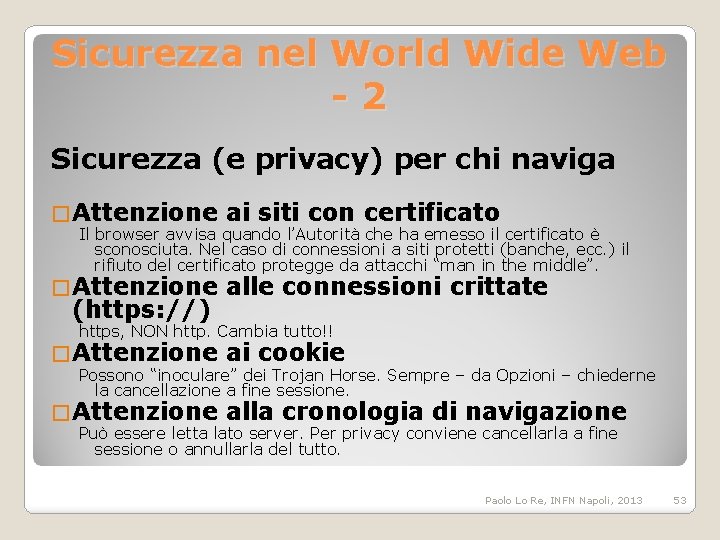Sicurezza nel World Wide Web -2 Sicurezza (e privacy) per chi naviga � Attenzione