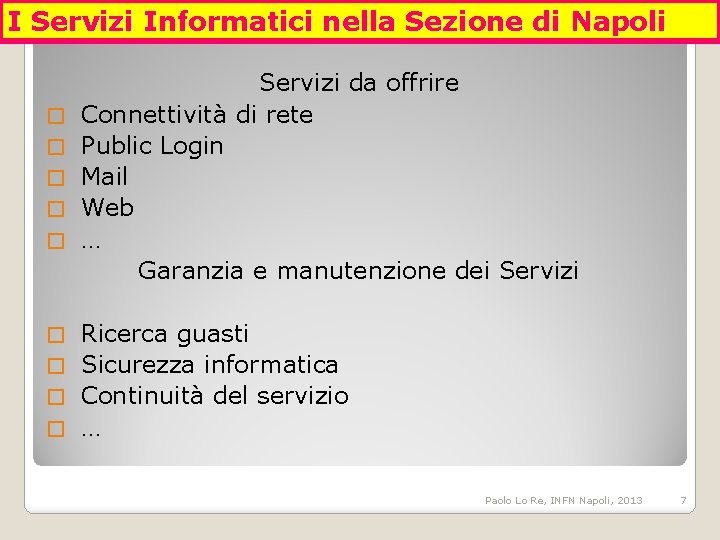 I Servizi Informatici nella Sezione di Napoli � � � Servizi da offrire Connettività