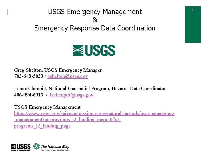+ USGS Emergency Management & Emergency Response Data Coordination Greg Shelton, USGS Emergency Manager