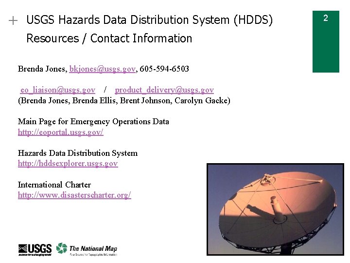 + USGS Hazards Data Distribution System (HDDS) Resources / Contact Information Brenda Jones, bkjones@usgs.