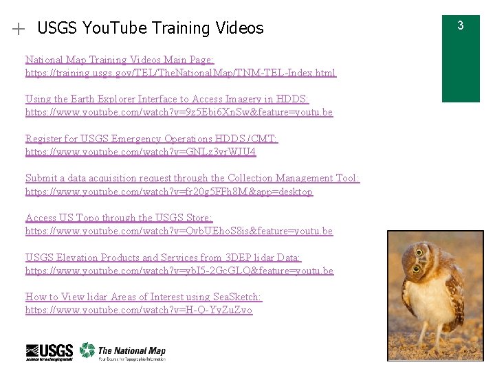 + USGS You. Tube Training Videos National Map Training Videos Main Page: https: //training.