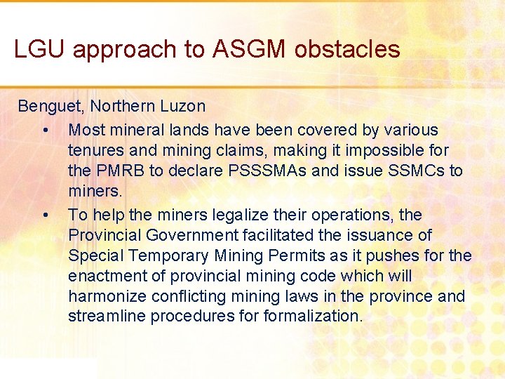 LGU approach to ASGM obstacles Benguet, Northern Luzon • Most mineral lands have been