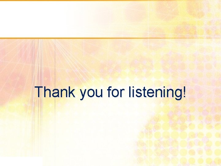 Thank you for listening! 