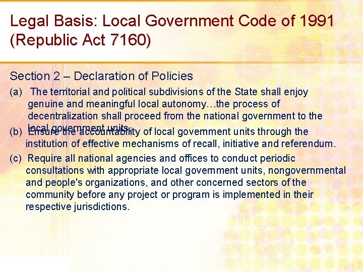 Legal Basis: Local Government Code of 1991 (Republic Act 7160) Section 2 – Declaration