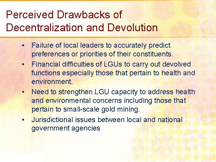 Perceived Drawbacks of Decentralization and Devolution • Failure of local leaders to accurately predict