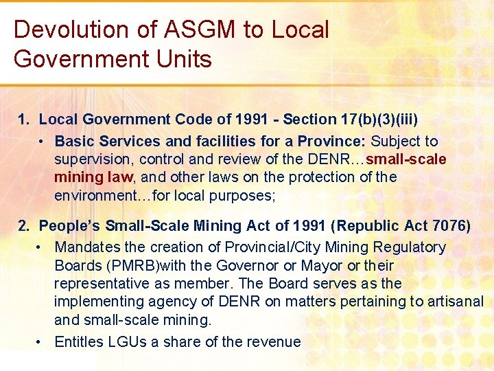 Devolution of ASGM to Local Government Units 1. Local Government Code of 1991 -