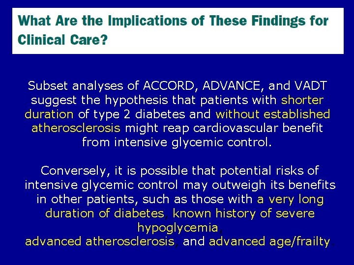 Subset analyses of ACCORD, ADVANCE, and VADT suggest the hypothesis that patients with shorter