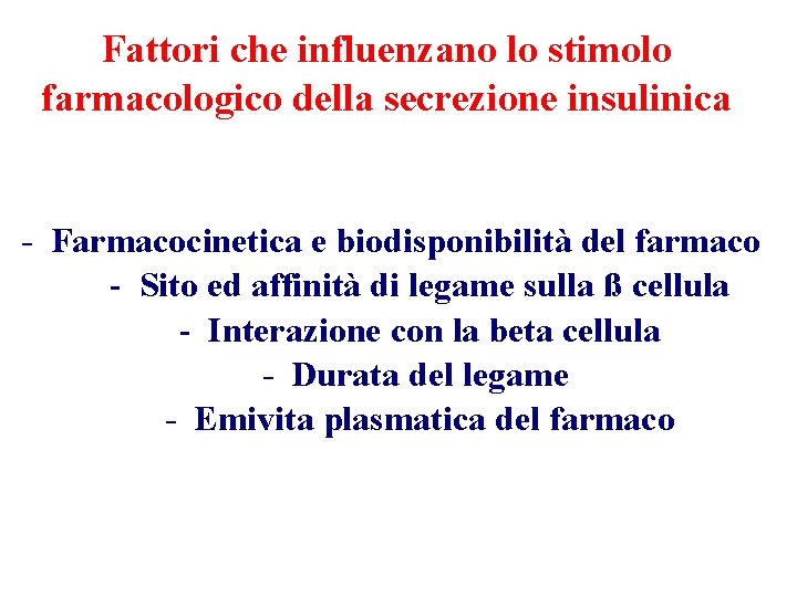 Fattori che influenzano lo stimolo farmacologico della secrezione insulinica - Farmacocinetica e biodisponibilità del