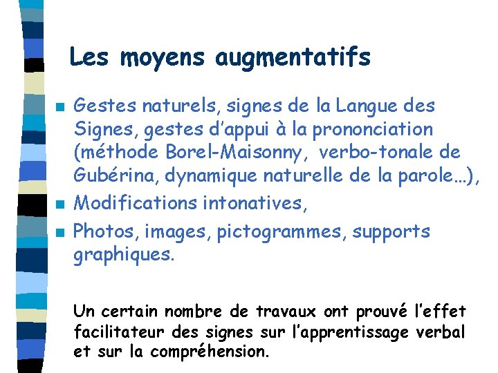 Les moyens augmentatifs n n n Gestes naturels, signes de la Langue des Signes,