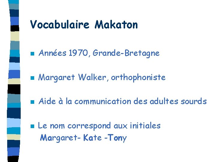 Vocabulaire Makaton n Années 1970, Grande-Bretagne n Margaret Walker, orthophoniste n Aide à la