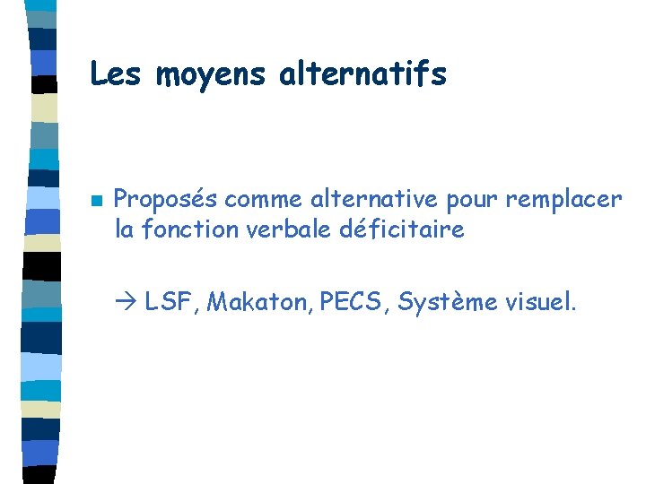 Les moyens alternatifs n Proposés comme alternative pour remplacer la fonction verbale déficitaire LSF,