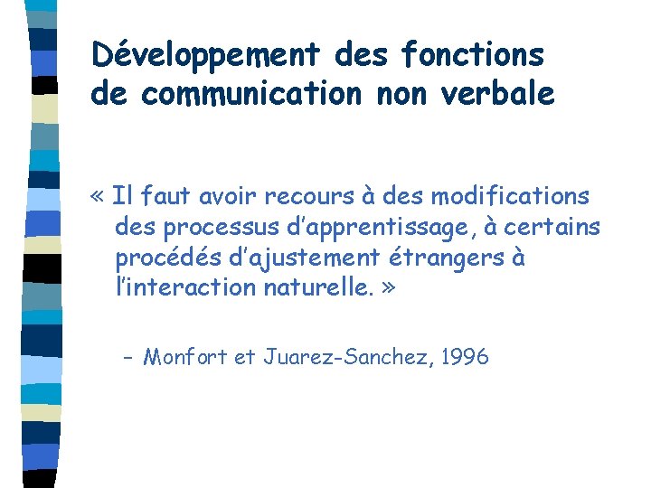 Développement des fonctions de communication non verbale « Il faut avoir recours à des