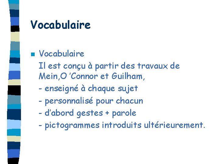Vocabulaire n Vocabulaire Il est conçu à partir des travaux de Mein, O ’Connor